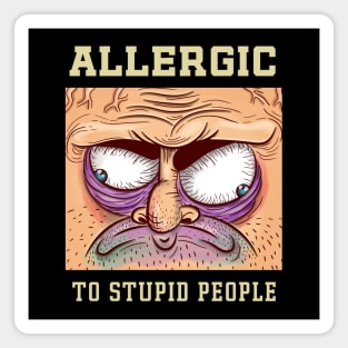 Allergic to stupid people Magnet